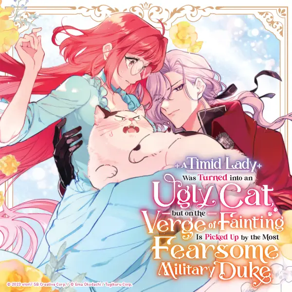 A Timid Lady was Turned into an Ugly Cat, but on the Verge of Fainting is Picked up by the Most Fearsome Military Duke