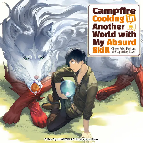 Campfire Cooking in Another World With My Absurd Skill (Light Novel)
