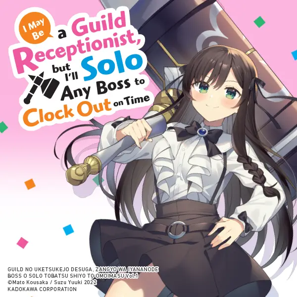 I May Be a Guild Receptionist, but I’ll Solo Any Boss to Clock Out on Time (manga)