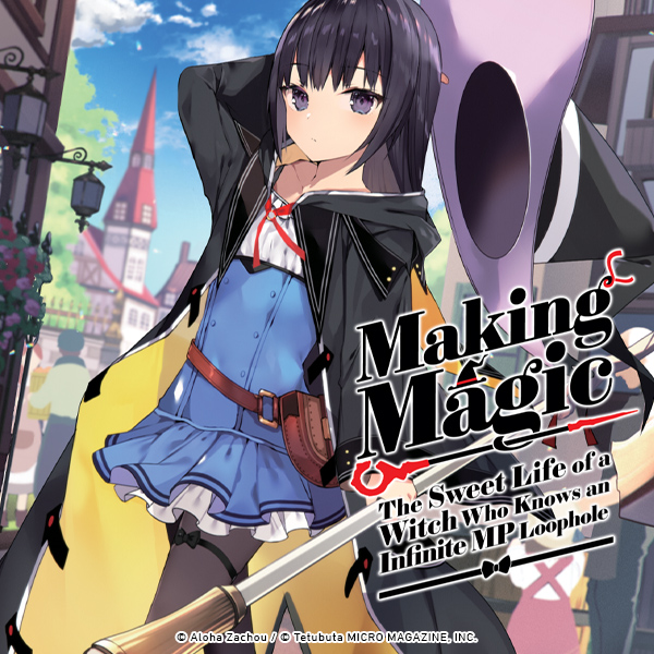 Making Magic: The Sweet Life of a Witch Who Knows an Infinite MP Loophole (Light Novel)